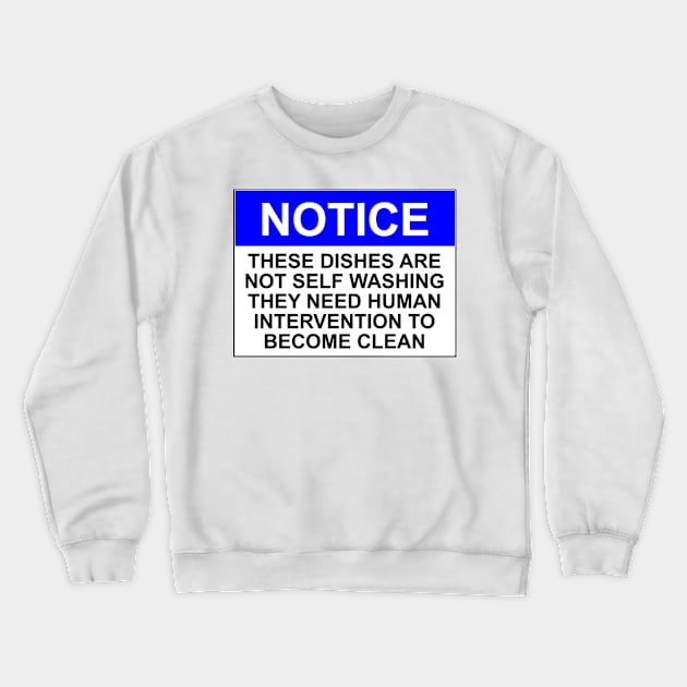 Notice - these dishes are not self washing, they need human intervention to become clean Crewneck Sweatshirt by wanungara